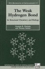 The Weak Hydrogen Bond: In Structural Chemistry and Biology (International Union of Crystallography Monographs on Crystal #9) By Gautam R. Desiraju, Thomas Steiner Cover Image
