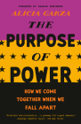 The Purpose of Power: How We Come Together When We Fall Apart By Alicia Garza Cover Image