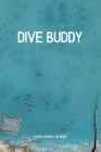 Dive Buddy - Scuba Diving log book - Dive Log Book - Compact Size - 6x9 inches - 120 pages Cover Image