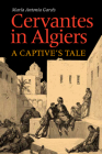 Cervantes in Algiers: A Captive's Tale By Maria Antonia Garces Cover Image