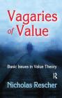 Vagaries of Value: Basic Issues in Value Theory By Nicholas Rescher (Editor) Cover Image