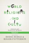 World Religions and Cults Volume 3: Atheistic and Humanistic Religions By Bodie Hodge, Roger Patterson Cover Image