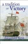 A Tradition of Victory (The Bolitho Novels #14) By Alexander Kent Cover Image
