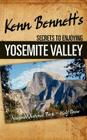 Kenn Bennett's Secrets to Enjoying Yosemite Valley By Kenn Bennett Cover Image