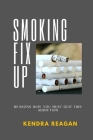 Smoking Fix Up; Reasons Why You Must Quit This Addiction. Cover Image