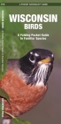 Wisconsin Birds: A Folding Pocket Guide to Familiar Species (Pocket Naturalist Guides) By James Kavanagh, Waterford Press, Raymond Leung (Illustrator) Cover Image