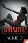 Elimination (After Dark #3) By Jackie D Cover Image