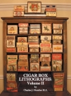 Cigar Box Lithographs: Volume II By Charles J. Humber Cover Image