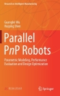 Parallel Pnp Robots: Parametric Modeling, Performance Evaluation and Design Optimization (Research on Intelligent Manufacturing) Cover Image
