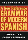 A New Reference Grammar of Modern Spanish By John Butt, Carmen Benjamin Cover Image