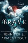 Brave (Wicked Trilogy #3) By Jennifer L. Armentrout Cover Image