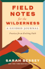 Field Notes for the Wilderness: A Guided Journal: Practices for an Evolving Faith By Sarah Bessey Cover Image