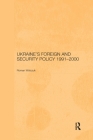 Ukraine's Foreign and Security Policy 1991-2000 By Roman Wolczuk Cover Image