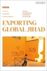 Exporting Global Jihad: Volume One: Critical Perspectives from Africa and Europe By Tom Smith (Editor), Hussein Solomon (Editor) Cover Image