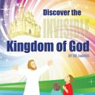 Discover the Invisible Kingdom of God Cover Image