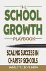 The School Growth Playbook: Scaling Success in Charter Schools Cover Image