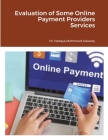 Evaluation of Some Online Payment Providers Services By Hedaya Mahmood Alasooly Cover Image