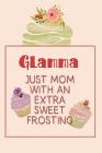 Glamma Just Mom with an Extra Sweet Frosting: Personalized Notebook for the Sweetest Woman You Know Cover Image