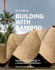 Building with Bamboo: Design and Technology of a Sustainable Architecture Third and Revised Edition By Gernot Minke Cover Image