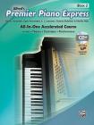 Premier Piano Express, Bk 2: All-In-One Accelerated Course, Book, CD-ROM & Online Audio & Software (Premier Piano Course #2) Cover Image