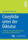 Cinephilie Unter Der Diktatur: Filmkultur in Spanien Und Der DDR in Den 1950er Und 1960er Jahren Cover Image