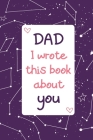 Dad I Wrote This Book About You: Fill In The Blank With Prompts - Coloring & Drawing pages - Personalized Father's Day gift from kids - Son or Daughte By Giftso Press Cover Image