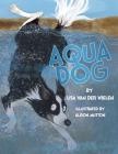 Aqua Dog By Lisa Van Der Wielen, Alison Mutton (Illustrator) Cover Image