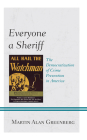 Everyone a Sheriff: The Democratization of Crime Prevention in America Cover Image