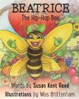 Beatrice the Hip-Hop Bee By Susan Kent Reed, Wes Brittenham (Illustrator), Adam David Rubinstein (Designed by) Cover Image