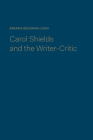 Carol Shields and the Writer-Critic By Brenda Beckman-Long Cover Image