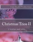 Christmas Trios II - 2 violins and cello By Case Studio Productions Cover Image