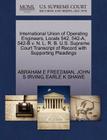 International Union of Operating Engineers, Locals 542, 542-A, 542-B V. N. L. R. B. U.S. Supreme Court Transcript of Record with Supporting Pleadings By Abraham E. Freedman, John S. Irving, Earle K. Shawe Cover Image