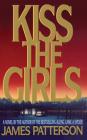 Kiss the Girls: A Novel by the Author of the Bestselling Along Came a Spider (Alex Cross #2) Cover Image