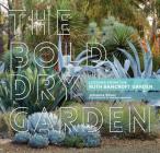 The Bold Dry Garden: Lessons from the Ruth Bancroft Garden Cover Image