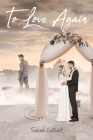 To Love Again By Sarah Gilbert Cover Image