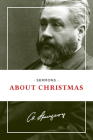 Sermons about Christmas By Charles H. Spurgeon Cover Image