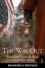 The Way Out: Retracing America's Steps to Find Our Future Cover Image