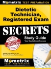 Dietetic Technician, Registered Exam Secrets Study Guide: Dietitian Test Review for the Dietetic Technician, Registered Exam By Dietitian Exam Secrets Test Prep (Editor) Cover Image