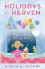 Holidays In Heaven: Helping Young Grieving Hearts By Marcia W. Spilman Cover Image