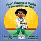 How I Became a Doctor: Lil' Brown Boy Book Series: Book 1 Cover Image