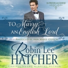 To Marry an English Lord By Robin Lee Hatcher, Ann Marie Gideon (Read by) Cover Image