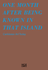 One Month After Being Known in That Island: Carribbean Art Today By Albertine Kopp, Marta Alsina Aponte (Text by (Art/Photo Books)), Pablo Guardiola (Text by (Art/Photo Books)) Cover Image