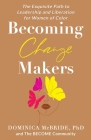 Becoming Change Makers: The Exquisite Path to Leadership and Liberation for Women of Color By Dominica McBride Cover Image