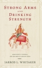 Strong Arms and Drinking Strength: Masculinity, Violence, and the Body in Ancient India Cover Image