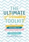 The Ultimate Anxiety Toolkit: 25 Tools to Worry Less, Relax More, and Boost Your Self-Esteem Cover Image
