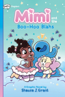 Mimi and the Boo-Hoo Blahs: A Graphix Chapters Book (Mimi #2) By Shauna J. Grant, Shauna J. Grant (Illustrator) Cover Image