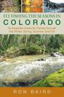 Fly Fishing the Seasons in Colorado: An Essential Guide For Fishing Through The Winter, Spring, Summer, And Fall Cover Image