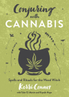Conjuring with Cannabis: Spells and Rituals for the Weed Witch By Kerri Connor, Krystle Hope (Contribution by), Tyler D. Martin (Contribution by) Cover Image