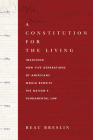 A Constitution for the Living: Imagining How Five Generations of Americans Would Rewrite the Nation's Fundamental Law Cover Image