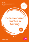 Evidence-Based Practice in Nursing (Transforming Nursing Practice) By Peter Ellis Cover Image